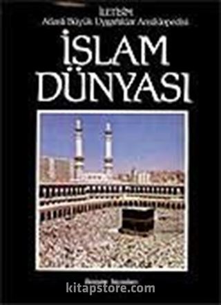 İslam Dünyası Atlaslı Büyük Uygarlıklar Ansiklopedisi-1