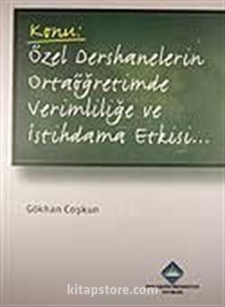 Özel Dershanelerin Ortaöğretimde Verimliliğe ve İstihdama Etkisi