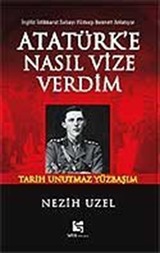 Atatürk'e Nasıl Vize Verdim