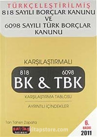 Türkçeleştirilmiş 818 Sayılı Borçlar Kanunu ve 6098 Sayılı Türk Borçlar Kanunu 2011