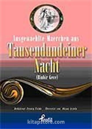 Ausgewaehlte Maerchen Aus Tausendundeiner Nacht Binbir Gece