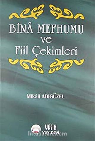 Bina Mefhumu ve Fiil Çekimleri