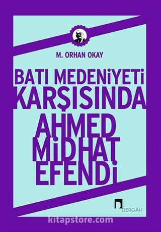 Batı Medeniyeti Karşısında Ahmed Midhat Efendi