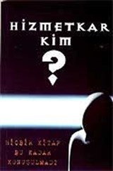 Hizmetkar Kim ?