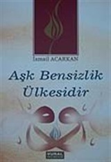 Aşk Bensizlik Ülkesidir