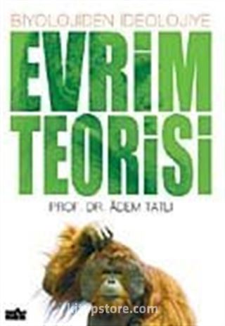 Evrim Teorisi / Biyolojiden İdeolojiye