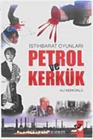 İstihbarat Oyunları Petrol ve Kerkük