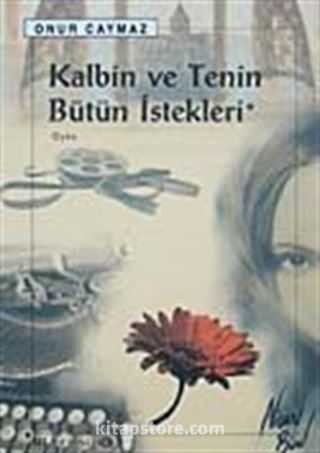 Kalbin ve Tenin Bütün İstekleri