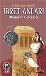 Tarihten İlginç Haberler İbret Anları Olaylar ve Gerçekler