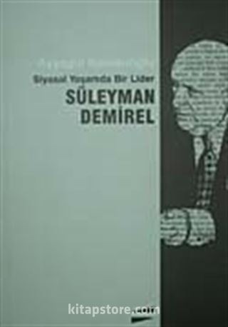 Siyasal Yaşamda Bir Lider Süleyman Demirel