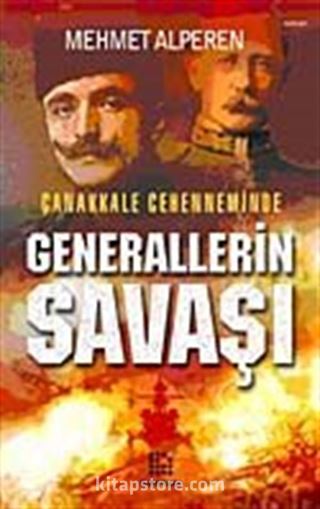 Çanakkale Cehenneminde Generallerin Savaşı