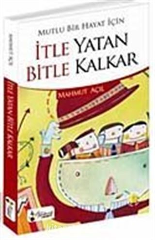 Mutlu Bir Hayat İçin İtle Yatan Bitle Kalkar