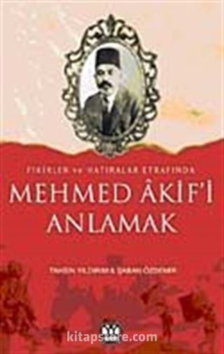 Mehmet Akifi Anlamak