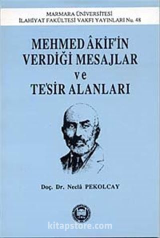 Mehmed Akif'İn Verdiği Mesajlar Ve Tesir Alanları