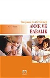 Dünyanın En Zor Mesleği Anne ve Babalık