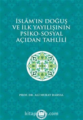 İslam'ın Doğuş ve İlk Yayılışının Psiko-Sosyal Açıdan Tahlili