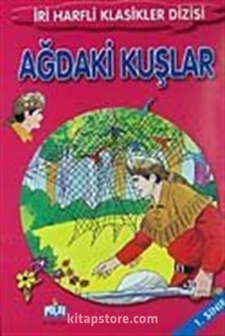 Ağdaki Kuşlar-1. Sınıf / İri Harfli Klasikler Dizisi