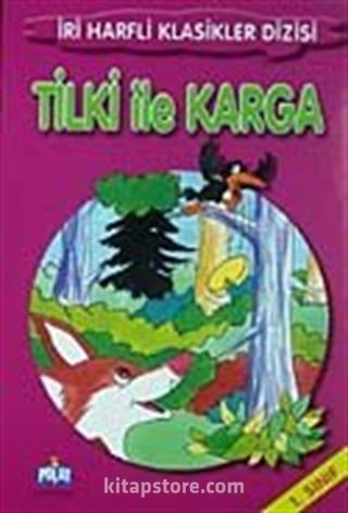 Tilki ile Karga-1. Sınıf / İri Harfli Klasikler Dizisi