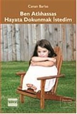 Ben Atlıhassas Hayata Dokunmak İstedim