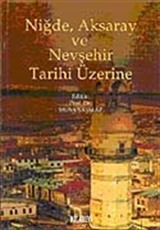 Niğde, Aksaray ve Nevşehir Tarihi Üzerine