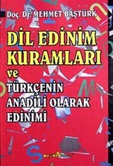 Dil Edinim Kuramları ve Türkçenin Anadili Olarak Edinimi