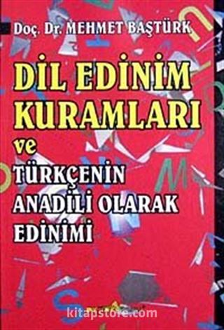 Dil Edinim Kuramları ve Türkçenin Anadili Olarak Edinimi