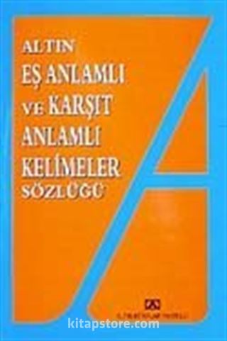 Eş Anlamlı ve Karşıt Anlamlı Kelimeler Sözlüğü