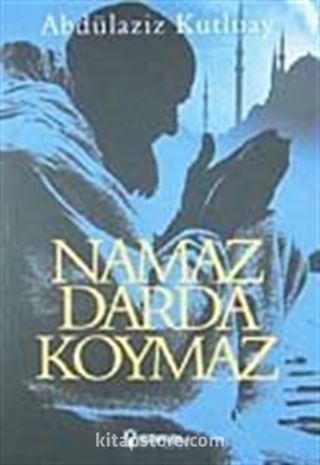 Namaz Darda Koymaz