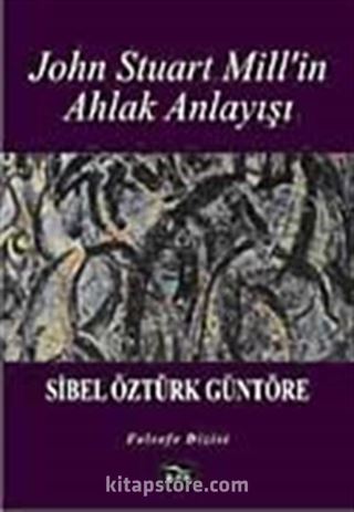 John Stuart Mill'in Ahlak Anlayışı