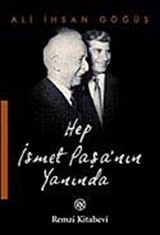 Hep İsmet Paşa'nın Yanında