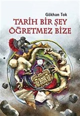 Tarih Bir Şey Öğretmez Bize