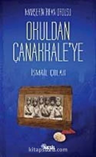 Mahşerin İrfan Ordusu Okuldan Çanakkale'ye