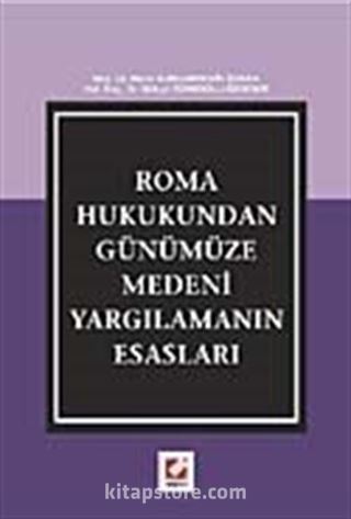 Roma Hukukundan Günümüze Medeni Yargılamanın Esasları