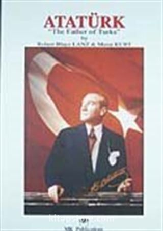 Atatürk The Father of Turks