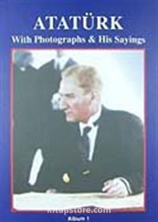 Atatürk With Photographs His Sayings Albüm 1