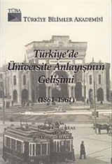 Türkiye'de Üniversite Anlayışının Gelişimi (1861-1961)