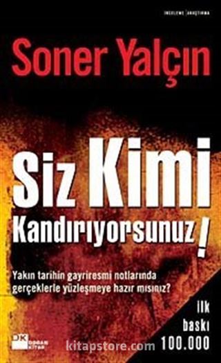 Siz Kimi Kandırıyorsunuz!