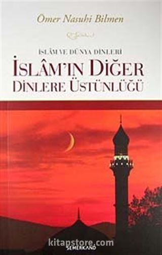 İslam ve Dünya Dinleri İslam'ın Diğer Dinlere Üstünlüğü