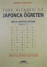 Orta Seviye Kitabı/Bölüm 1 / Türk Alfabesi ile Japonca Öğreten