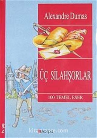 Üç Silahşorlar / 100 Temel Eser (9+Yaş)