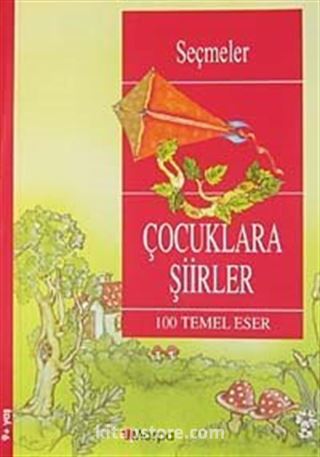 Çocuklara Şiirler / 100 Temel Eser (9+Yaş)