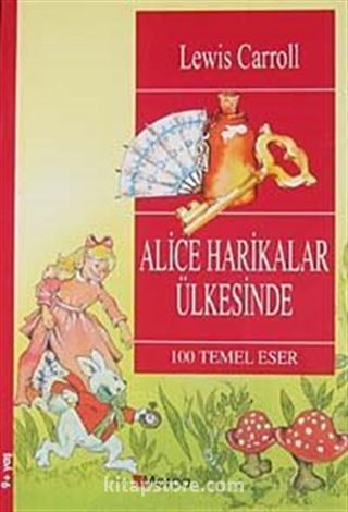 Alice Harikalar Ülkesinde / 100 Temel Eser (9+Yaş)