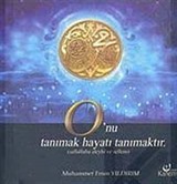 O'nu Tanımak Hayatı Tanımaktır