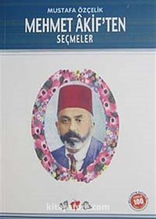 Mehmet Akif'ten Seçmeler / 100 Temel Eser