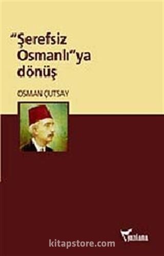 Şerefsiz Osmanlı'ya Dönüş