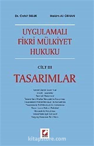 Uygulamalı Fikri Mülkiyet Hukuku Cilt III Tasarımlar