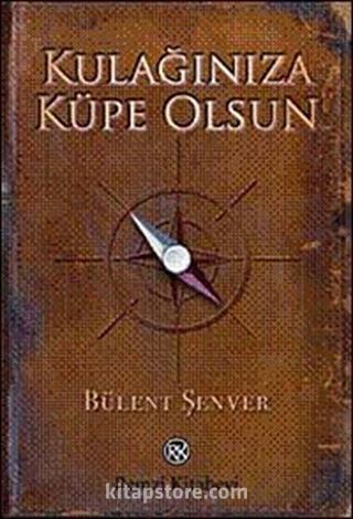 Kulağınıza Küpe Olsun