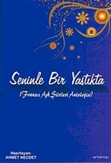 Seninle Bir Yastıkta (Fransız Aşk Şiirleri Antolojisi)