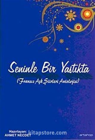 Seninle Bir Yastıkta (Fransız Aşk Şiirleri Antolojisi)