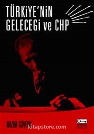 Türkiye'nin Geleceği ve CHP